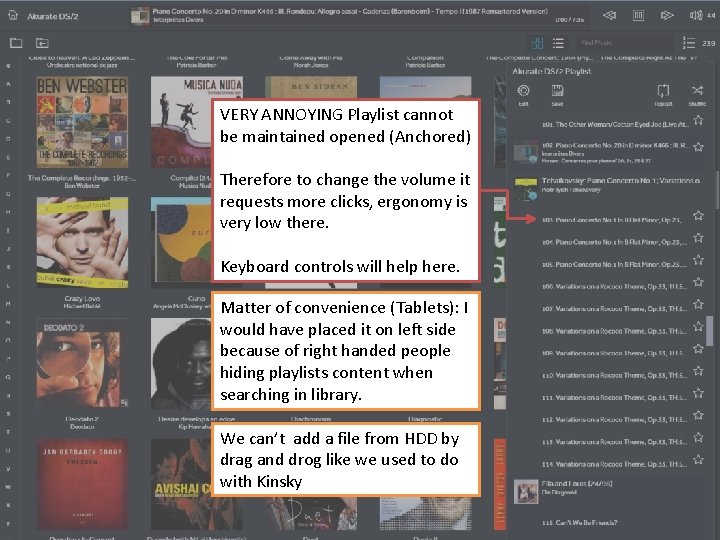 VERY ANNOYING Playlist cannot be maintained opened (Anchored) Therefore to change the volume it