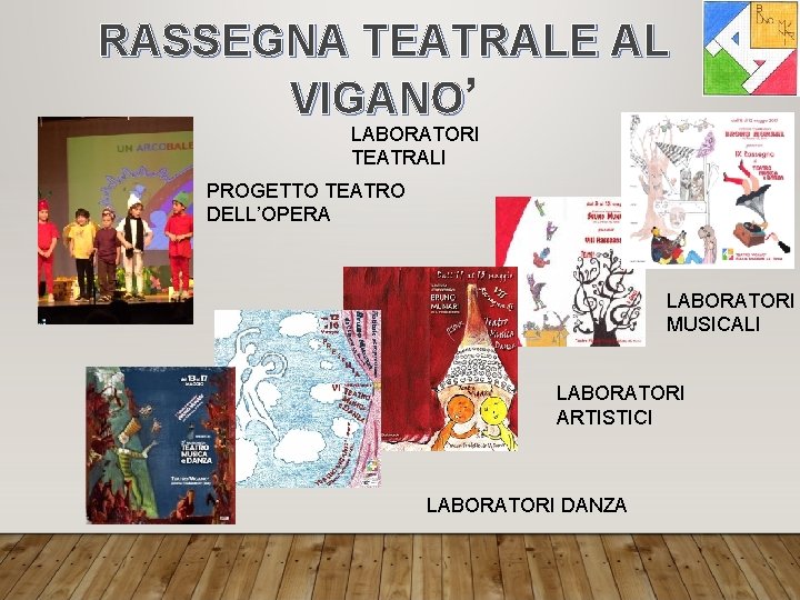 RASSEGNA TEATRALE AL VIGANO’ LABORATORI TEATRALI PROGETTO TEATRO DELL’OPERA LABORATORI MUSICALI LABORATORI ARTISTICI LABORATORI