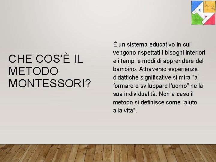 CHE COS’È IL METODO MONTESSORI? È un sistema educativo in cui vengono rispettati i