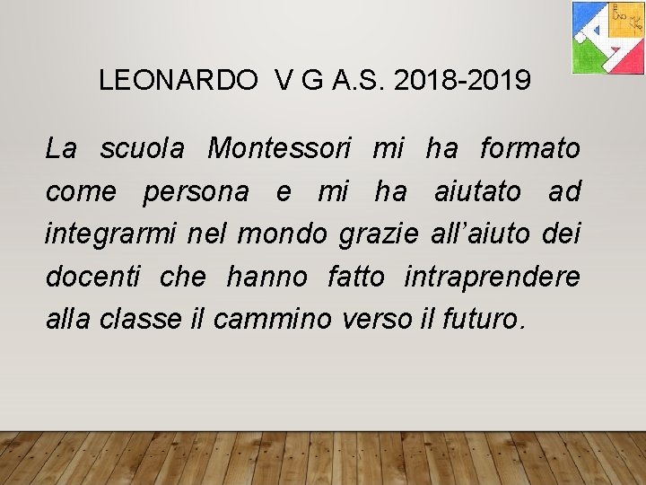 LEONARDO V G A. S. 2018 -2019 La scuola Montessori mi ha formato come