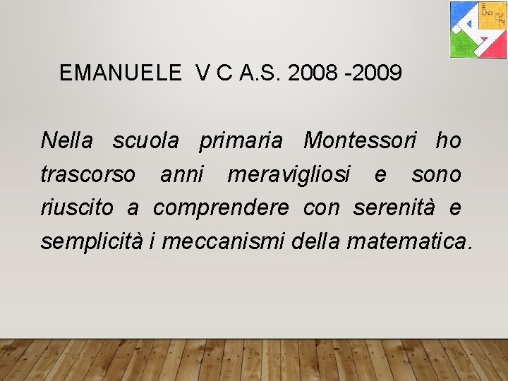 EMANUELE V C A. S. 2008 -2009 Nella scuola primaria Montessori ho trascorso anni