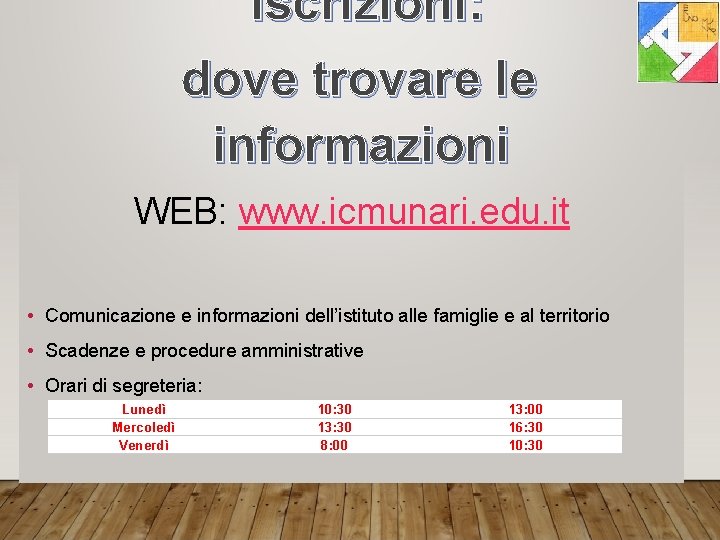 Iscrizioni: dove trovare le informazioni WEB: www. icmunari. edu. it • Comunicazione e informazioni