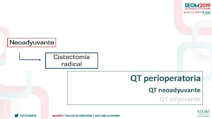 QT perioperatoria QT neoadyuvante QT adyuvante #SEOM 2019 