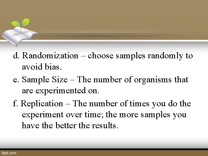 d. Randomization – choose samples randomly to avoid bias. e. Sample Size – The
