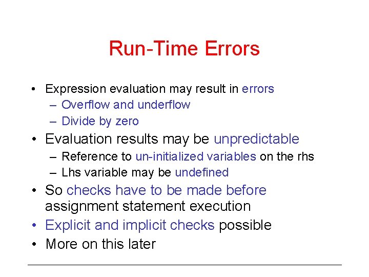 Run-Time Errors • Expression evaluation may result in errors – Overflow and underflow –
