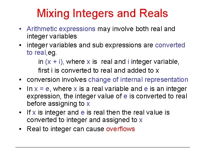 Mixing Integers and Reals • Arithmetic expressions may involve both real and integer variables