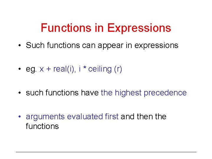 Functions in Expressions • Such functions can appear in expressions • eg. x +