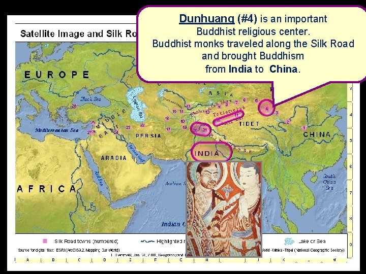 Dunhuang (#4) is an important Buddhist religious center. Buddhist monks traveled along the Silk