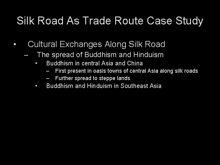 Silk Road As Trade Route Case Study • Cultural Exchanges Along Silk Road –