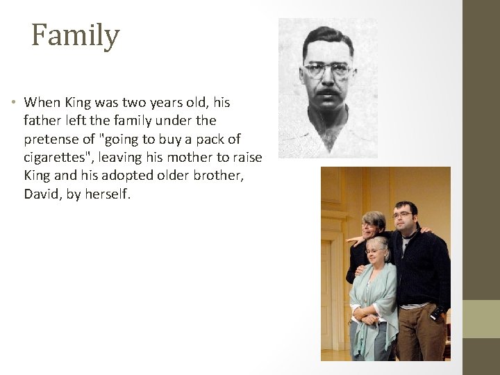 Family • When King was two years old, his father left the family under