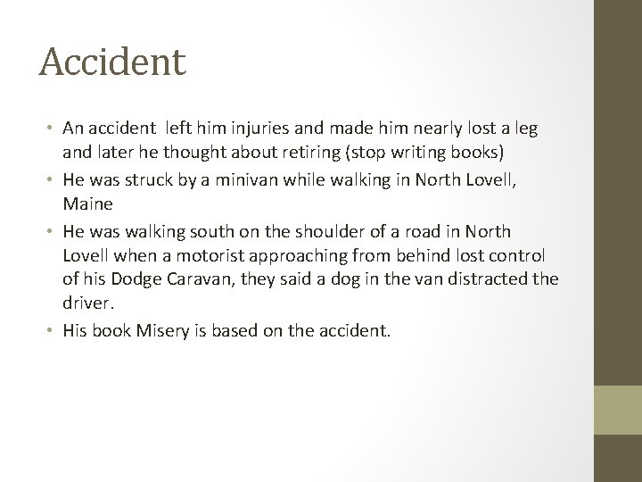 Accident • An accident left him injuries and made him nearly lost a leg