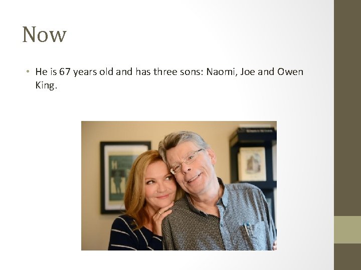 Now • He is 67 years old and has three sons: Naomi, Joe and