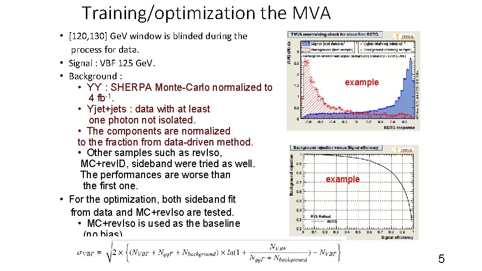 Training/optimization the MVA • [120, 130] Ge. V window is blinded during the process