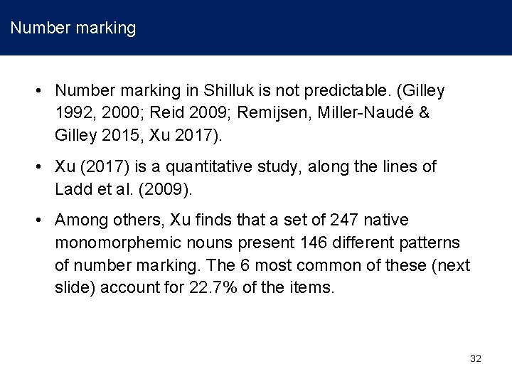 Number marking • Number marking in Shilluk is not predictable. (Gilley 1992, 2000; Reid