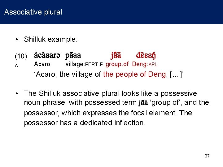 Associative plural • Shilluk example: (10) ^ a ca aarɔ pa aa Acaro ja