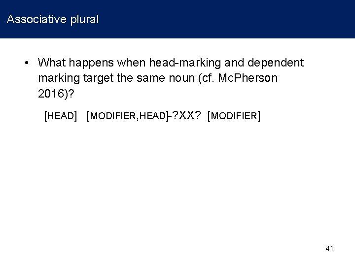 Associative plural • What happens when head-marking and dependent marking target the same noun