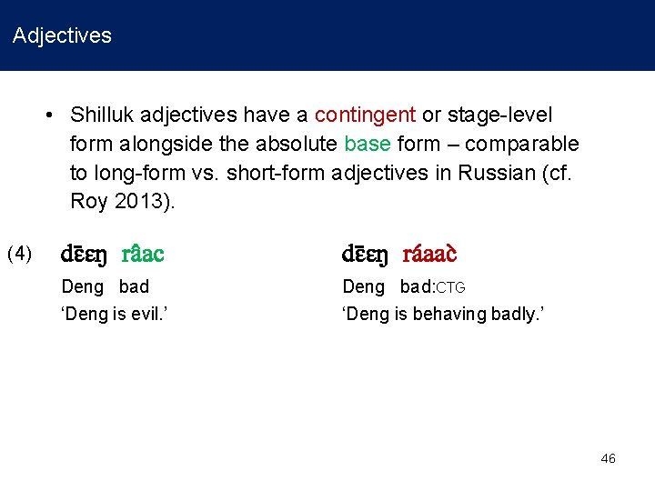 Adjectives • Shilluk adjectives have a contingent or stage-level form alongside the absolute base