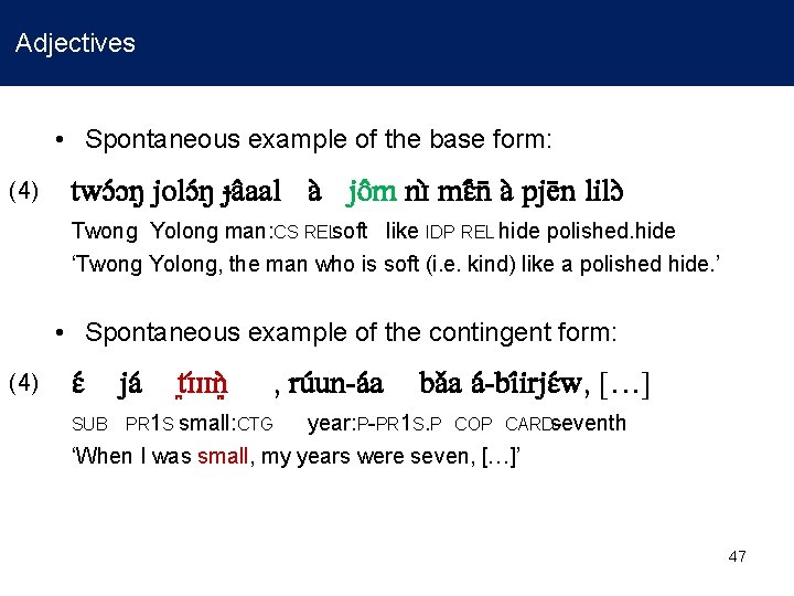 Adjectives • Spontaneous example of the base form: (4) twɔ ɔŋ jolɔ ŋ ɟa