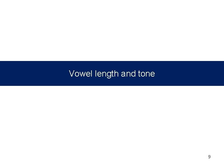 Vowel length and tone 9 