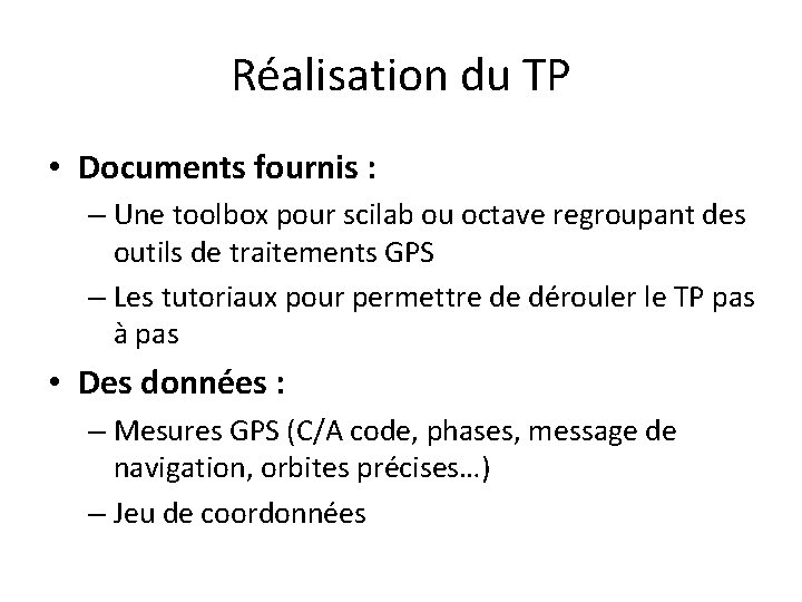 Réalisation du TP • Documents fournis : – Une toolbox pour scilab ou octave