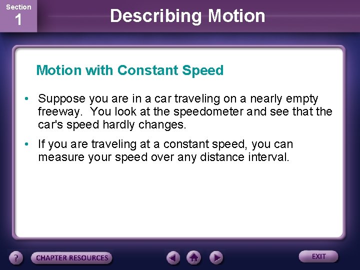 Section 1 Describing Motion with Constant Speed • Suppose you are in a car