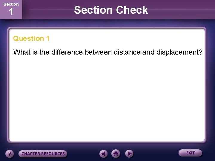 Section 1 Section Check Question 1 What is the difference between distance and displacement?