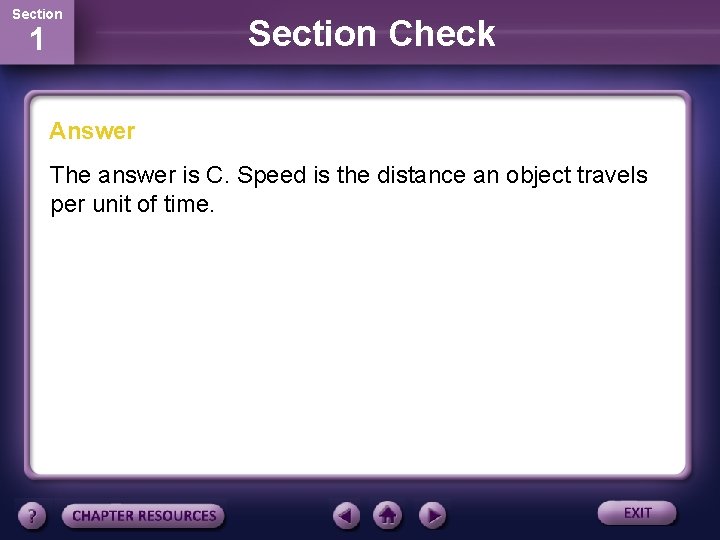 Section 1 Section Check Answer The answer is C. Speed is the distance an