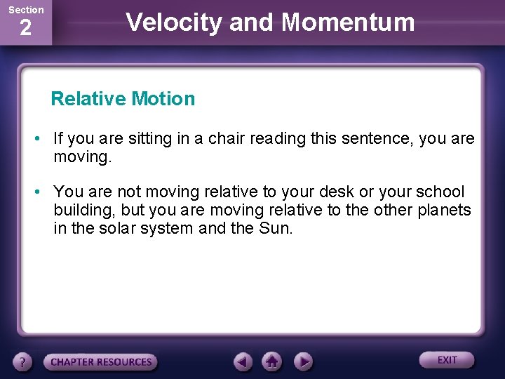 Section 2 Velocity and Momentum Relative Motion • If you are sitting in a