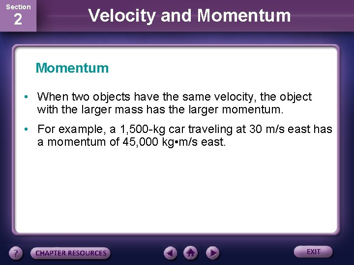 Section 2 Velocity and Momentum • When two objects have the same velocity, the