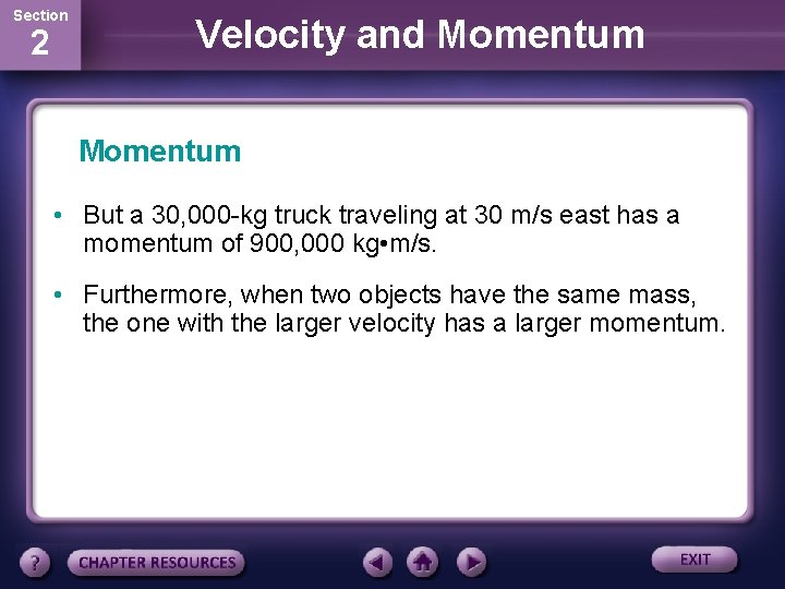 Section 2 Velocity and Momentum • But a 30, 000 -kg truck traveling at