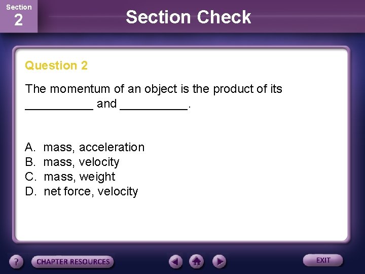 Section Check 2 Question 2 The momentum of an object is the product of