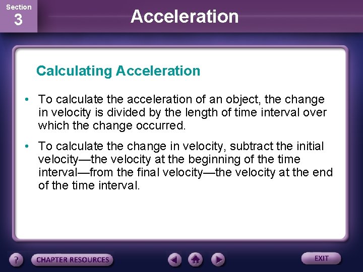 Section 3 Acceleration Calculating Acceleration • To calculate the acceleration of an object, the