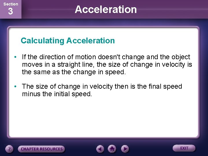 Section 3 Acceleration Calculating Acceleration • If the direction of motion doesn't change and