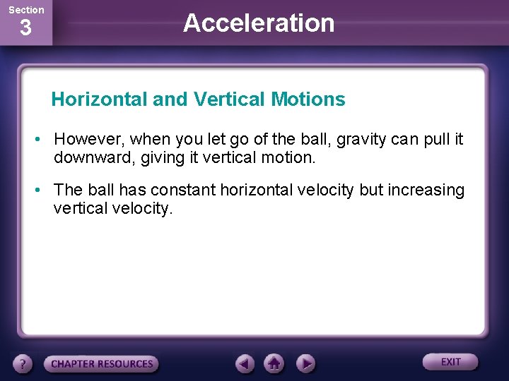 Section 3 Acceleration Horizontal and Vertical Motions • However, when you let go of