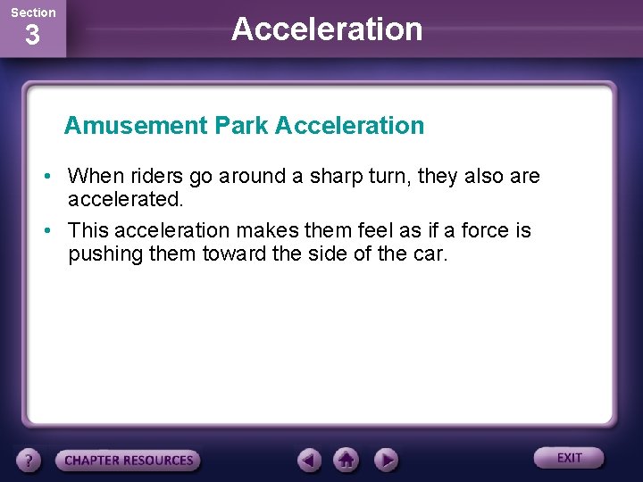 Section 3 Acceleration Amusement Park Acceleration • When riders go around a sharp turn,