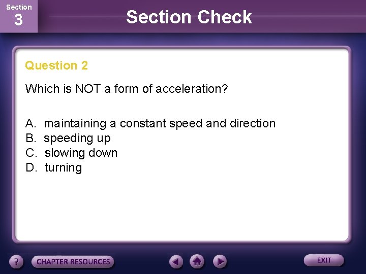 Section Check 3 Question 2 Which is NOT a form of acceleration? A. B.