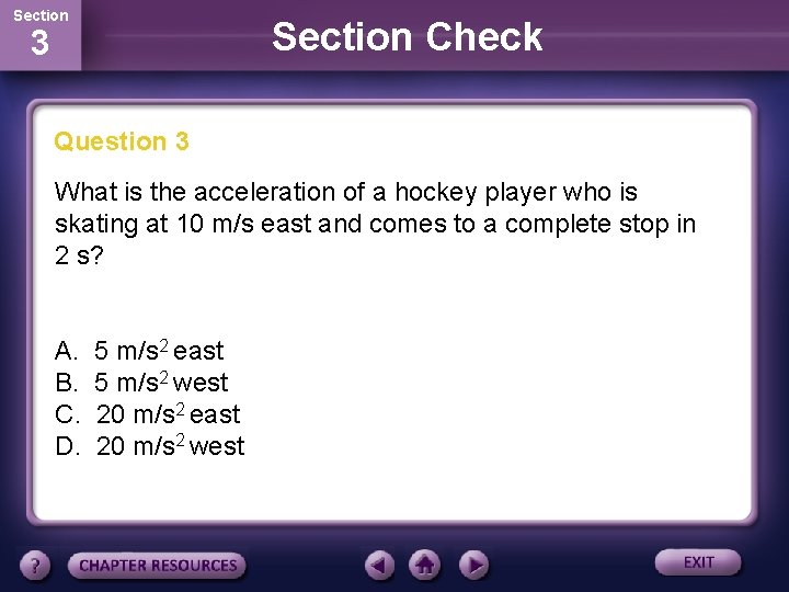 Section Check 3 Question 3 What is the acceleration of a hockey player who