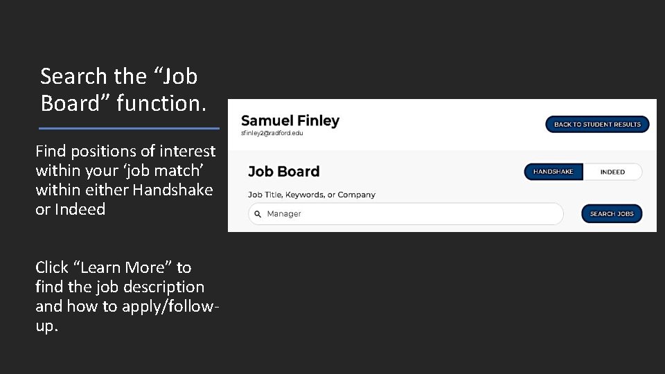 Search the “Job Board” function. Find positions of interest within your ‘job match’ within