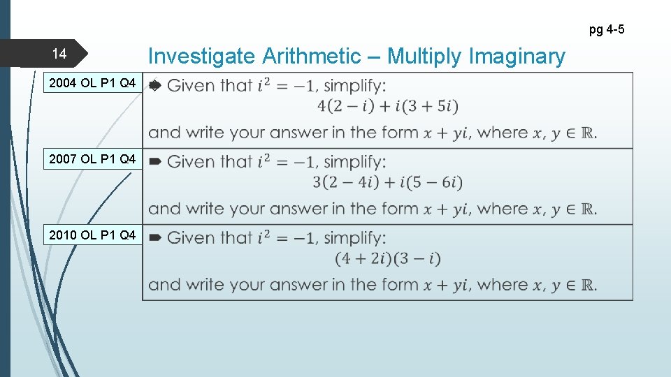 pg 4 -5 14 Investigate Arithmetic – Multiply Imaginary 2004 OL P 1 Q