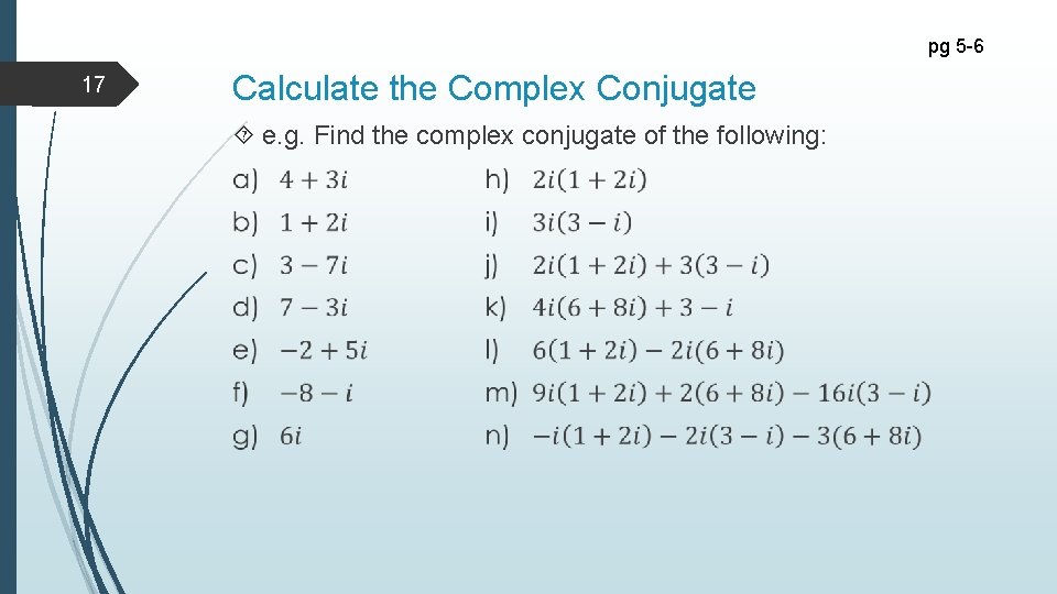 pg 5 -6 17 Calculate the Complex Conjugate e. g. Find the complex conjugate