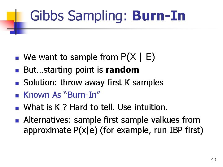 Gibbs Sampling: Burn-In n n n We want to sample from P(X | E)