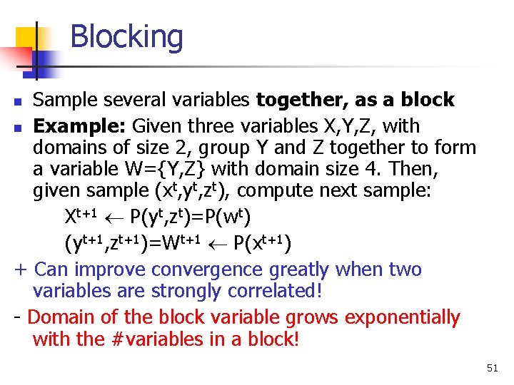 Blocking Sample several variables together, as a block n Example: Given three variables X,