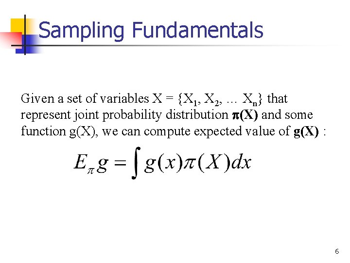 Sampling Fundamentals Given a set of variables X = {X 1, X 2, …