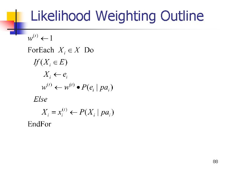 Likelihood Weighting Outline 88 