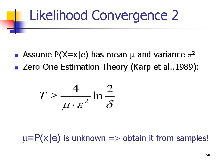 Likelihood Convergence 2 n n Assume P(X=x|e) has mean and variance 2 Zero-One Estimation