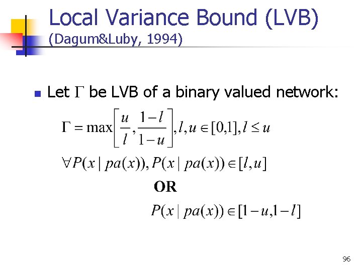 Local Variance Bound (LVB) (Dagum&Luby, 1994) n Let be LVB of a binary valued