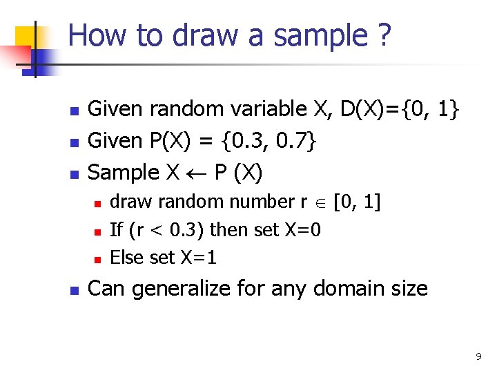 How to draw a sample ? n n n Given random variable X, D(X)={0,