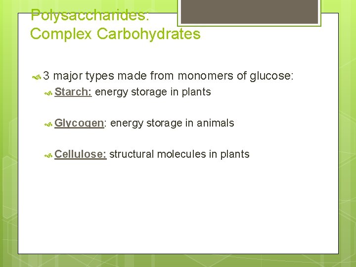 Polysaccharides: Complex Carbohydrates 3 major types made from monomers of glucose: Starch: energy storage