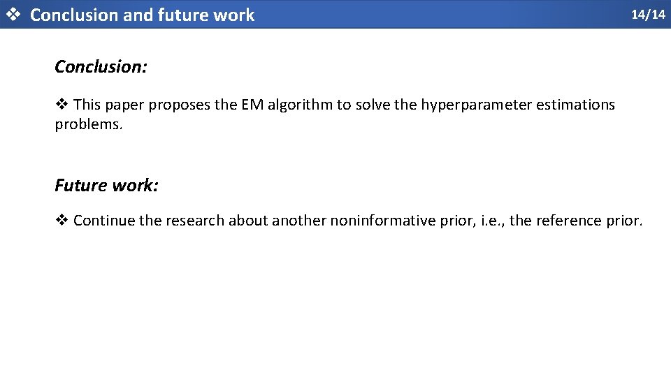 v Conclusion and future work 14/14 Conclusion: v This paper proposes the EM algorithm