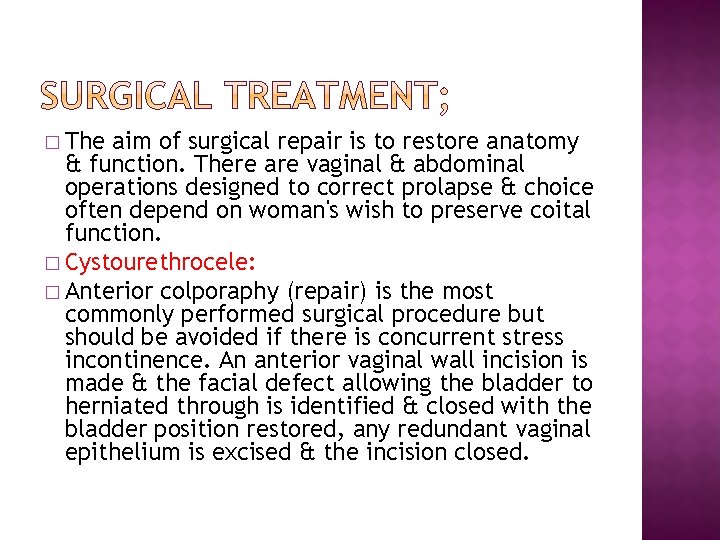 � The aim of surgical repair is to restore anatomy & function. There are
